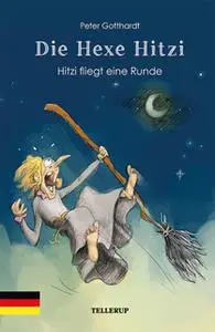 «Die Hexe Hitzi #4: Hitzi fliegt eine Runde» by Peter Gotthardt