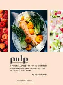 Pulp: A Practical Guide to Cooking with Fruit