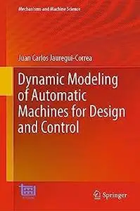 Dynamic Modeling of Automatic Machines for Design and Control