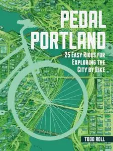 Pedal Portland: 25 Easy Rides for Exploring the City by Bike (Repost)