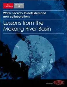 The Economist (Intelligence Unit) - Water Security, Lessons from the Mekong River Basin (2017)