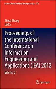 Proceedings of the International Conference on Information Engineering and Applications (IEA) 2012: Volume 2