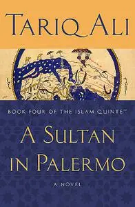 «A Sultan in Palermo» by Tariq Alí