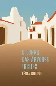 «O lugar das árvores tristes» by Lénia Rufino