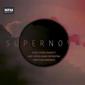 Atom String Quartet, NFM Leopoldinum Orchestra, Christian Danowicz - Supernova (Live) (2019)