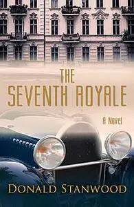 «The Seventh Royale» by Donald Stanwood