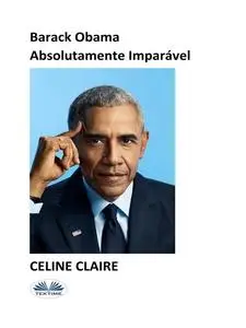 «Barack Obama Absolutamente Imparável» by Celine Claire