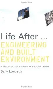 Life After...Engineering and Built Environment: A Practical Guide to Life After Your Degree (repost)