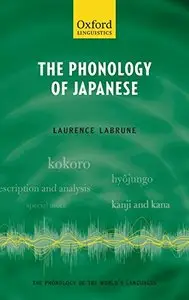 The Phonology of Japanese (The Phonology of the World's Languages)