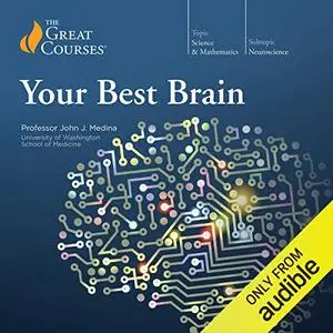 Your Best Brain: The Science of Brain Improvement [TTC Audio] (Repost)