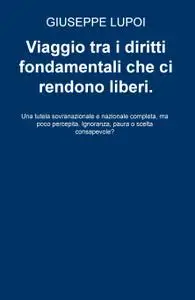 Viaggio tra i diritti fondamentali che ci rendono liberi.