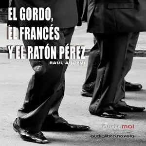 «El gordo, el francés y el Ratón Pérez» by Raúl Aregmí