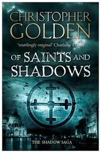 «Of Saints and Shadows» by Christopher Golden