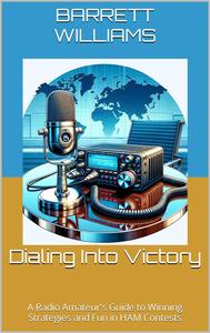 Dialing Into Victory: A Radio Amateur's Guide to Winning Strategies and Fun in HAM Contests