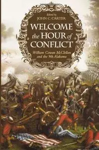 Welcome the Hour of Conflict: William Cowan McClellan and the 9th Alabama