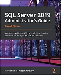 SQL Server 2019 Administrator's Guide - Second Edition