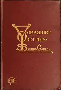«Yorkshire Oddities, Incidents, and Strange Events» by S.Baring-Gould