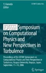 IUTAM Symposium on Computational Physics and New Perspectives in Turbulence