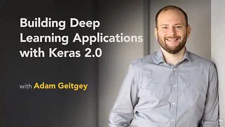 Lynda - Building Deep Learning Applications with Keras 2.0