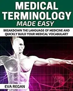 Medical Terminology: Medical Terminology Made Easy