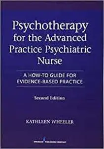 Psychotherapy for the Advanced Practice Psychiatric Nurse, Second Edition [Repost]