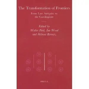 The Transformation of Frontiers: From Late Antiquity to the Carolingians (repost)