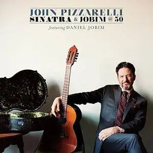 John Pizzarelli - Sinatra and Jobim @ 50 (feat. Daniel Jobim) (2017)