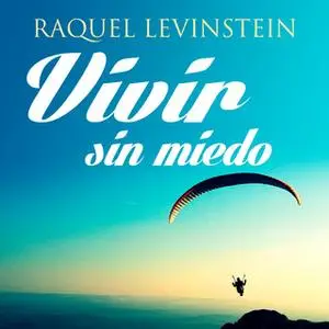 «Vivir sin miedo» by Raquel Levinstein
