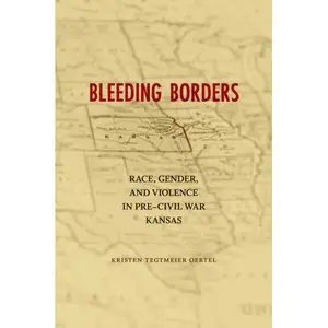 Bleeding Borders: Race, Gender, and Violence in Pre-Civil War Kansas 