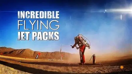 Smithsonian Channel - Incredible Flying Jet Packs (2015)