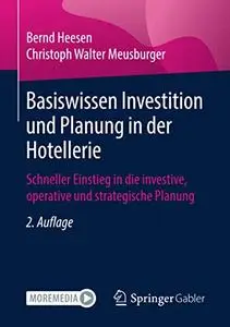 Basiswissen Investition und Planung in der Hotellerie: Schneller Einstieg in die investive, operative und strategische Planung