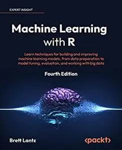 Machine Learning with R:  Learn techniques for building and improving machine learning models, from data preparation (repost)