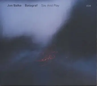 Jon Balke and Batagraf - Say and Play (2011) {ECM}