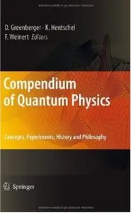 Compendium of Quantum Physics: Concepts, Experiments, History and Philosophy