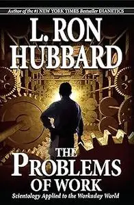 The Problems of Work: Scientology applied to the workaday world