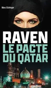 Marc Eichinger, "Raven, le pacte du Qatar : Virtute et armis par la valeur et les armes"