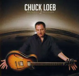 Chuck Loeb - Between 2 Worlds (2009)