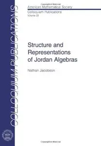 Structure and Representations of Jordan Algebras (Colloquium Publications) (Repost)