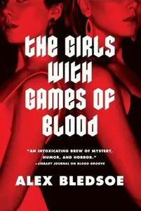 Bledsoe, Alex - Rudolfo Zginski 02 - The Girls with Games of blood