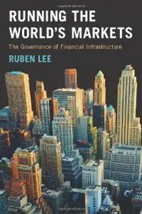 Running the World's Markets: The Governance of Financial Infrastructure