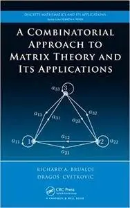 A Combinatorial Approach  to Matrix Theory and Its Applications (Repost)