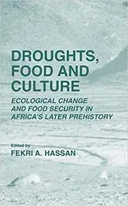 Droughts Food and Culture Ecological Change and Food Security in Africa s Later Prehistory