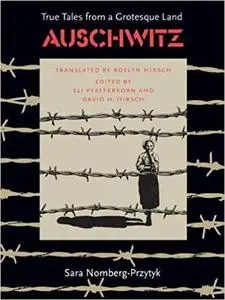 Auschwitz: True Tales From a Grotesque Land