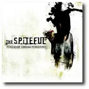 The Spiteful - Persuasion Through Persistence (2009)
