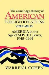 The Cambridge History of American Foreign Relations, Volume 4 (Repost)