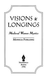 Visions & Longings: Medieval Women Mystics
