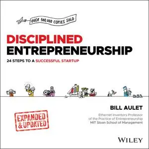 Disciplined Entrepreneurship Expanded & Updated: 24 Steps to a Successful Startup