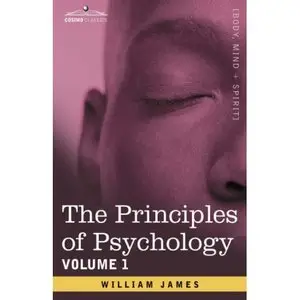 The Principles of Psychology, Vol.1 by William James
