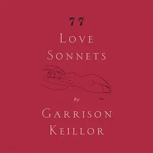 «77 Love Sonnets» by Garrison Keillor