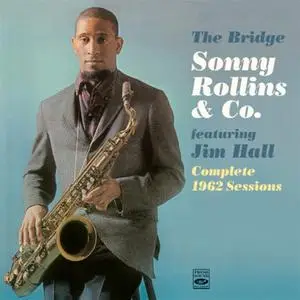 Sonny Rollins & Co. featuring Jim Hall - The Bridge: Complete 1962 Sessions (2013)